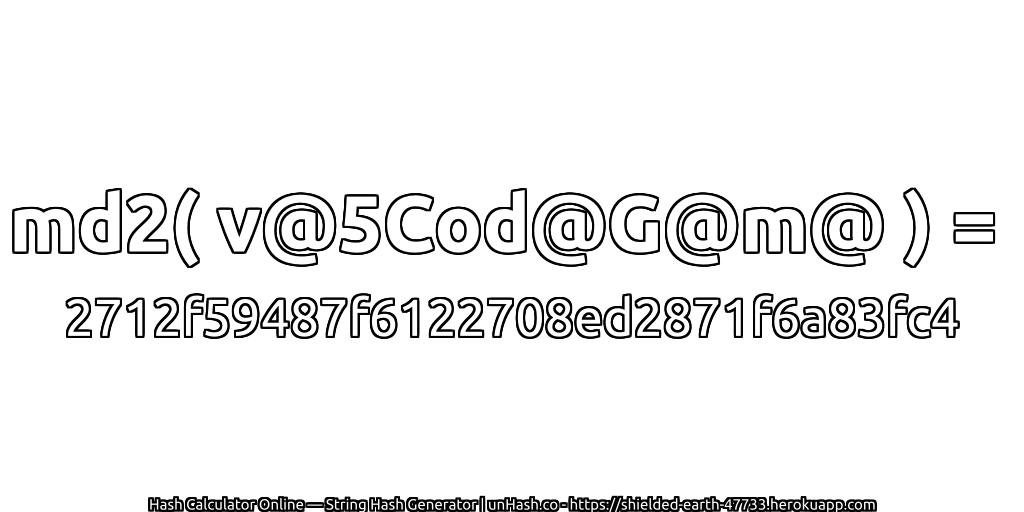 md2( v@5Cod@G@m@ ) = 2712f59487f6122708ed2871f6a83fc4 | unHash.co