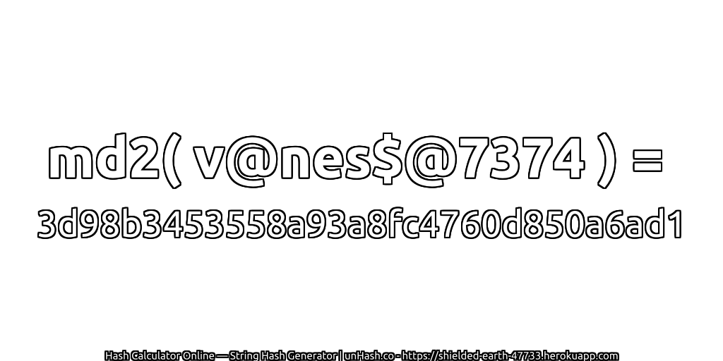 md2( v@nes$@7374 ) = 3d98b3453558a93a8fc4760d850a6ad1 | unHash.co