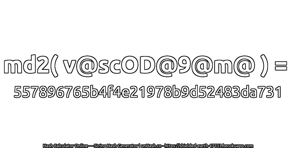 md2( v@scOD@9@m@ ) = 557896765b4f4e21978b9d52483da731 | unHash.co