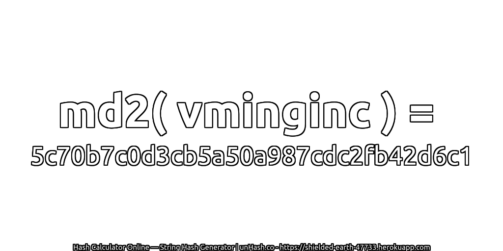 md2( vminginc ) = 5c70b7c0d3cb5a50a987cdc2fb42d6c1 | unHash.co