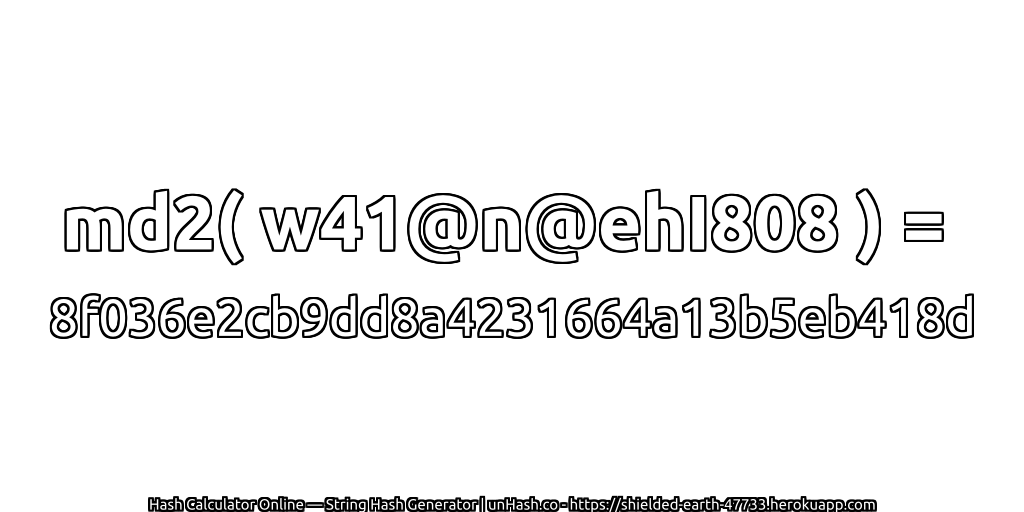 md2( w41@n@ehI808 ) = 8f036e2cb9dd8a4231664a13b5eb418d | unHash.co