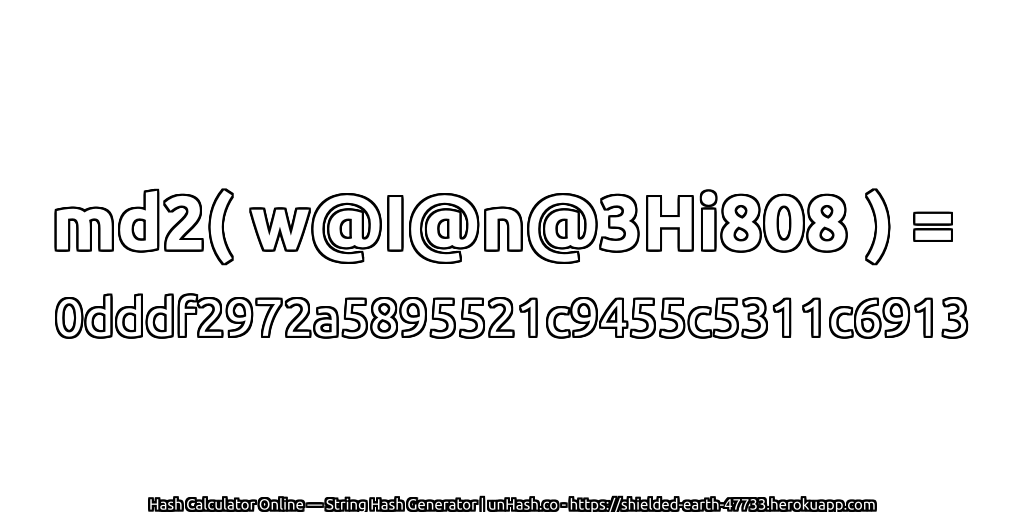 md2( w@I@n@3Hi808 ) = 0dddf2972a5895521c9455c5311c6913 | unHash.co