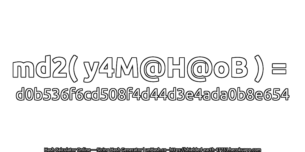 md2( y4M@H@oB ) = d0b536f6cd508f4d44d3e4ada0b8e654 | unHash.co