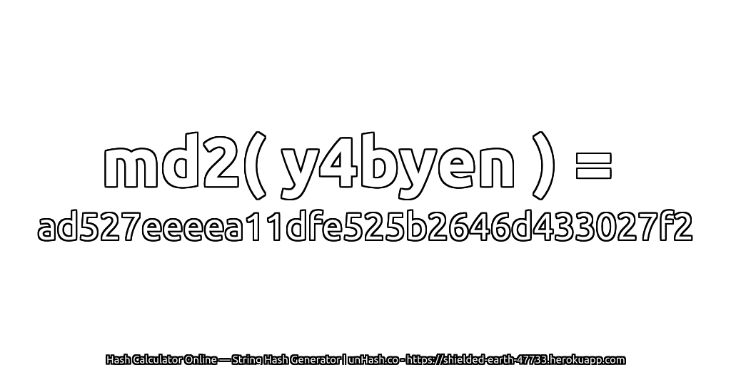 md2( y4byen ) = ad527eeeea11dfe525b2646d433027f2 | unHash.co