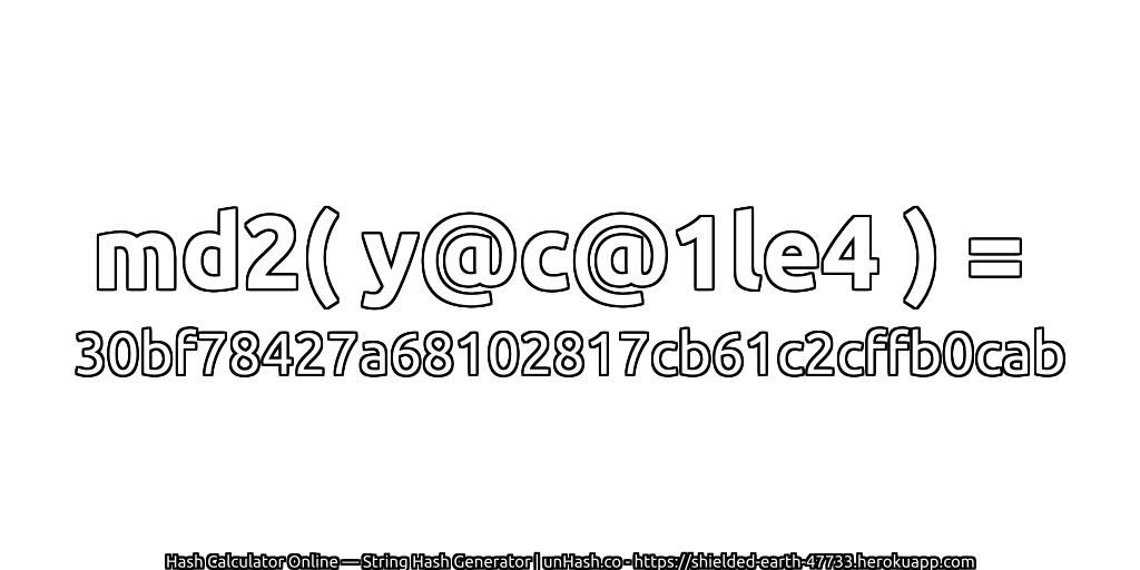 md2( y@c@1le4 ) = 30bf78427a68102817cb61c2cffb0cab | unHash.co