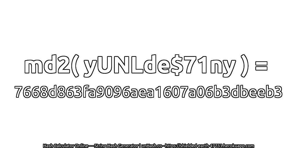 md2( yUNLde$71ny ) = 7668d863fa9096aea1607a06b3dbeeb3 | unHash.co