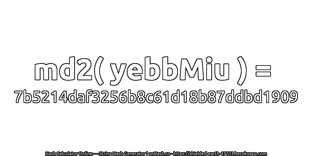 md2( yebbMiu ) = 7b5214daf3256b8c61d18b87ddbd1909 | unHash.co