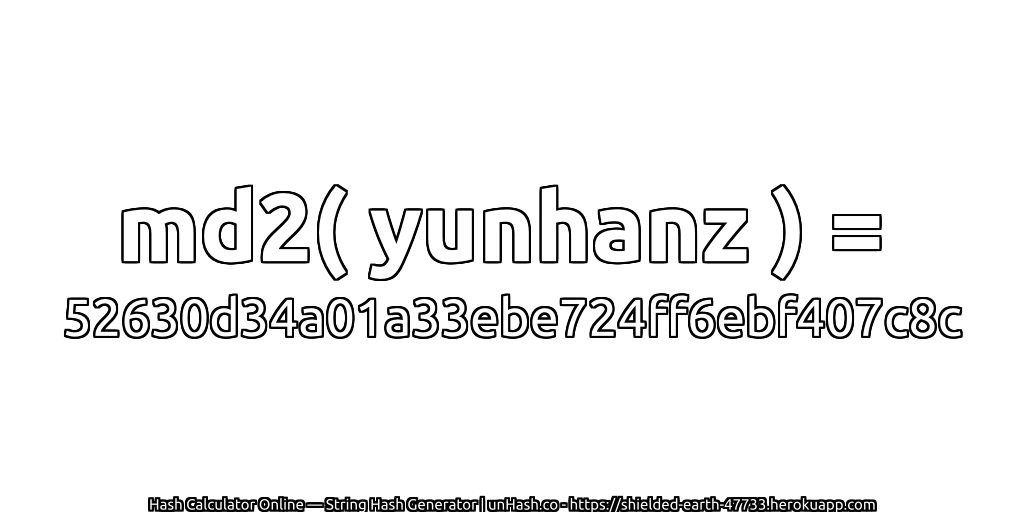 md2( yunhanz ) = 52630d34a01a33ebe724ff6ebf407c8c | unHash.co