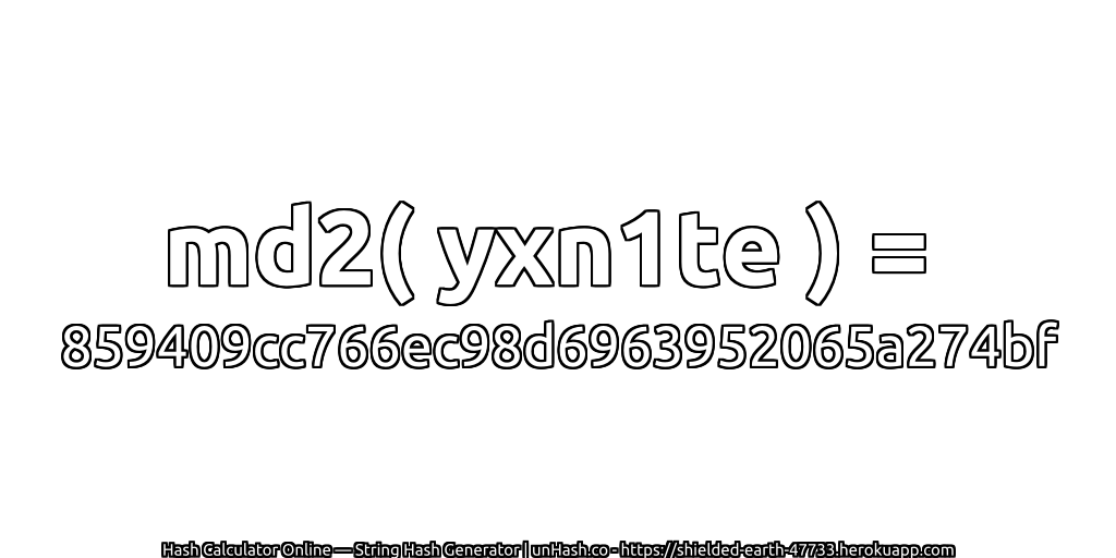 md2( yxn1te ) = 859409cc766ec98d6963952065a274bf | unHash.co