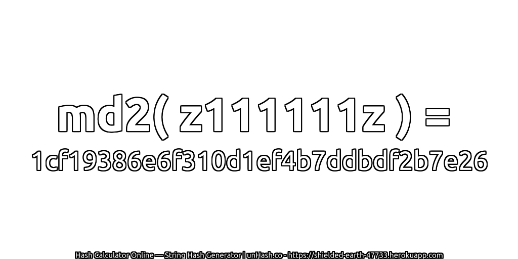 md2( z111111z ) = 1cf19386e6f310d1ef4b7ddbdf2b7e26 | unHash.co