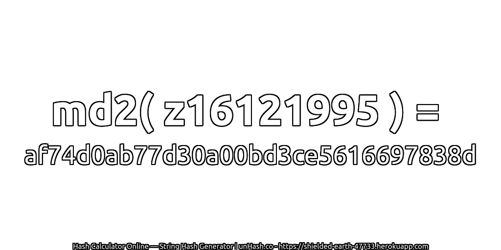 md2( z16121995 ) = af74d0ab77d30a00bd3ce5616697838d | unHash.co