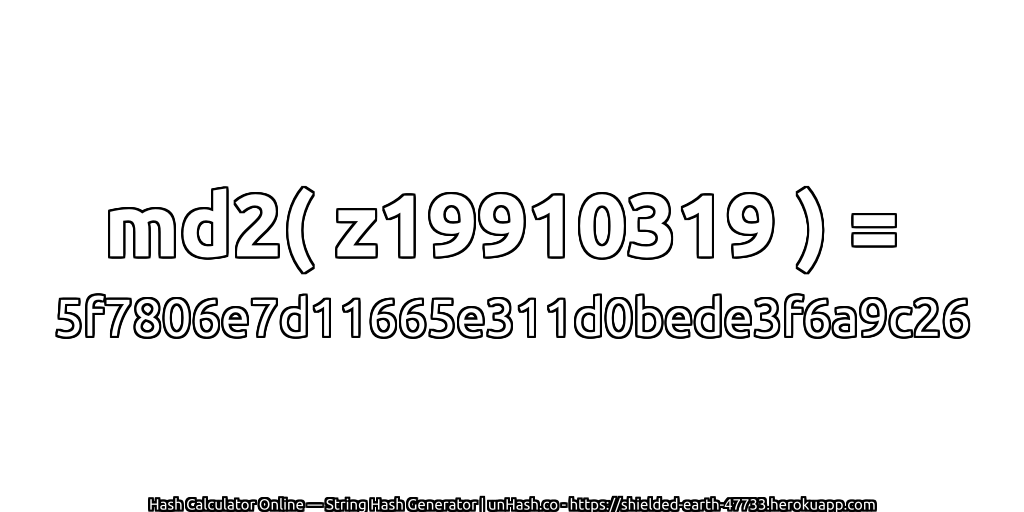 md2( z19910319 ) = 5f7806e7d11665e311d0bede3f6a9c26 | unHash.co