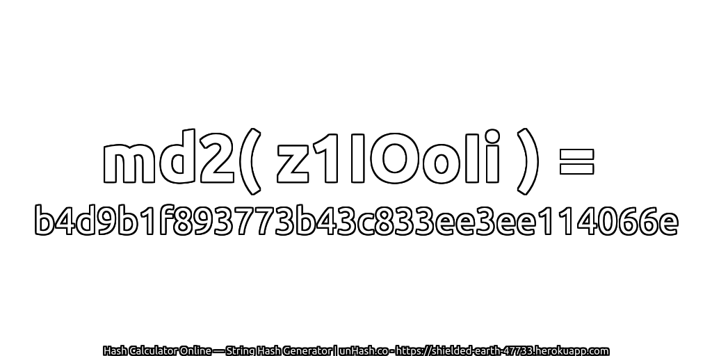 md2( z1IOoIi ) = b4d9b1f893773b43c833ee3ee114066e | unHash.co