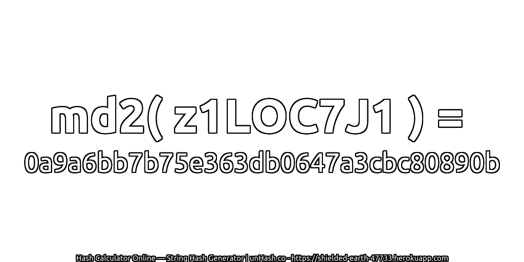 md2( z1LOC7J1 ) = 0a9a6bb7b75e363db0647a3cbc80890b | unHash.co