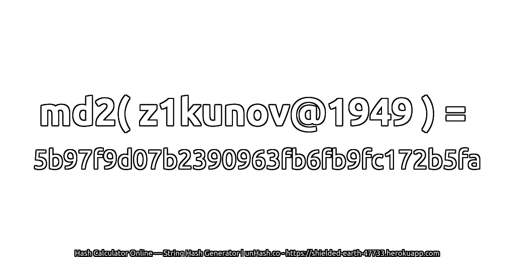 md2( z1kunov@1949 ) = 5b97f9d07b2390963fb6fb9fc172b5fa | unHash.co