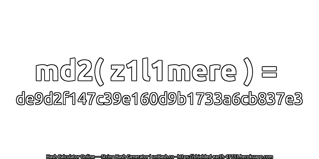 md2( z1l1mere ) = de9d2f147c39e160d9b1733a6cb837e3 | unHash.co
