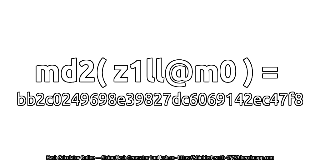 md2( z1ll@m0 ) = bb2c0249698e39827dc6069142ec47f8 | unHash.co