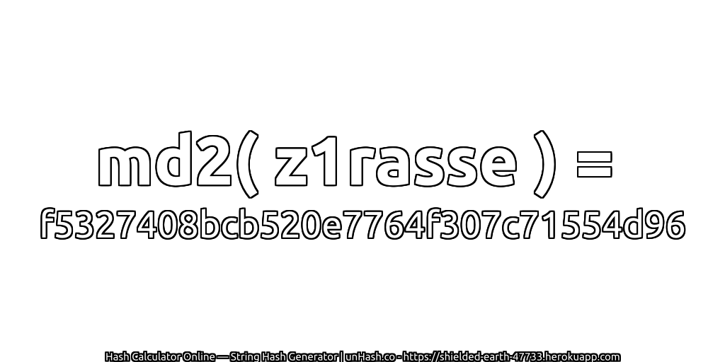 md2( z1rasse ) = f5327408bcb520e7764f307c71554d96 | unHash.co