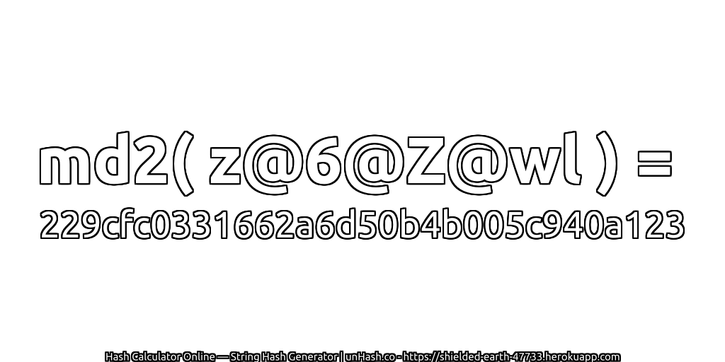 md2( z@6@Z@wl ) = 229cfc0331662a6d50b4b005c940a123 | unHash.co