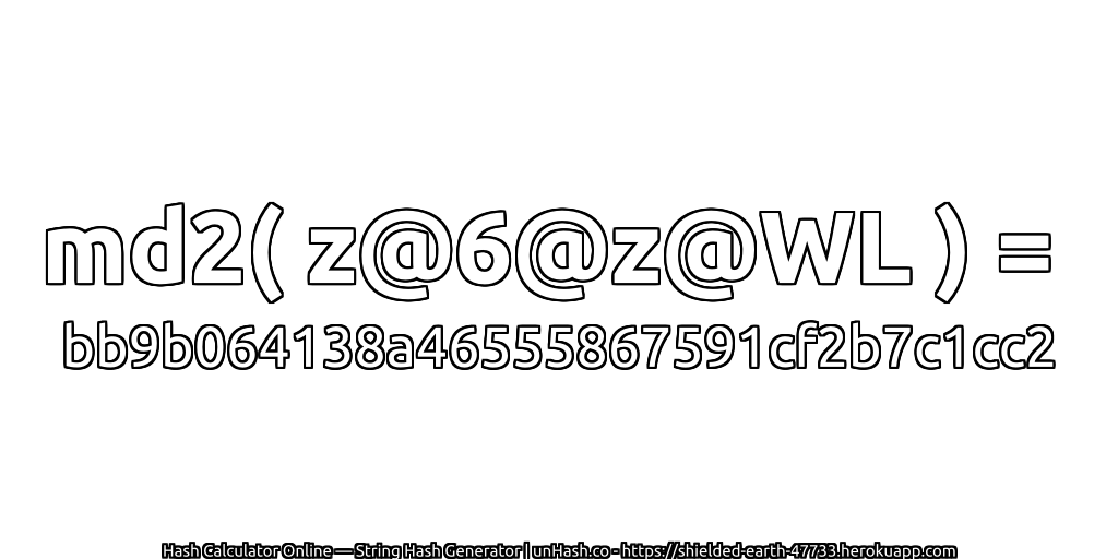 md2( z@6@z@WL ) = bb9b064138a46555867591cf2b7c1cc2 | unHash.co