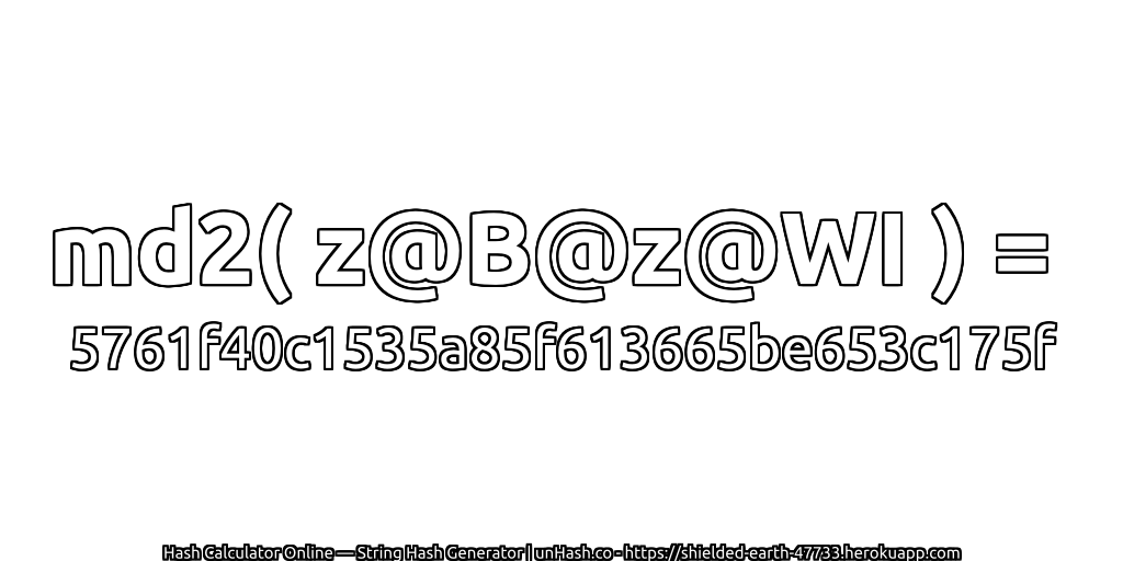 md2( z@B@z@WI ) = 5761f40c1535a85f613665be653c175f | unHash.co