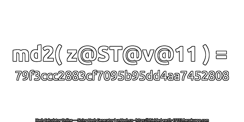 md2( z@ST@v@11 ) = 79f3ccc2883cf7095b95dd4aa7452808 | unHash.co