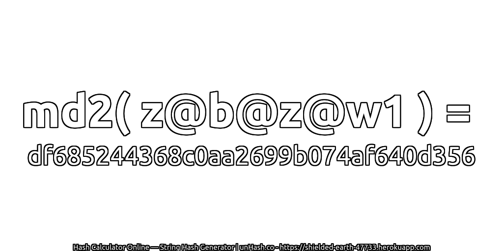 md2( z@b@z@w1 ) = df685244368c0aa2699b074af640d356 | unHash.co