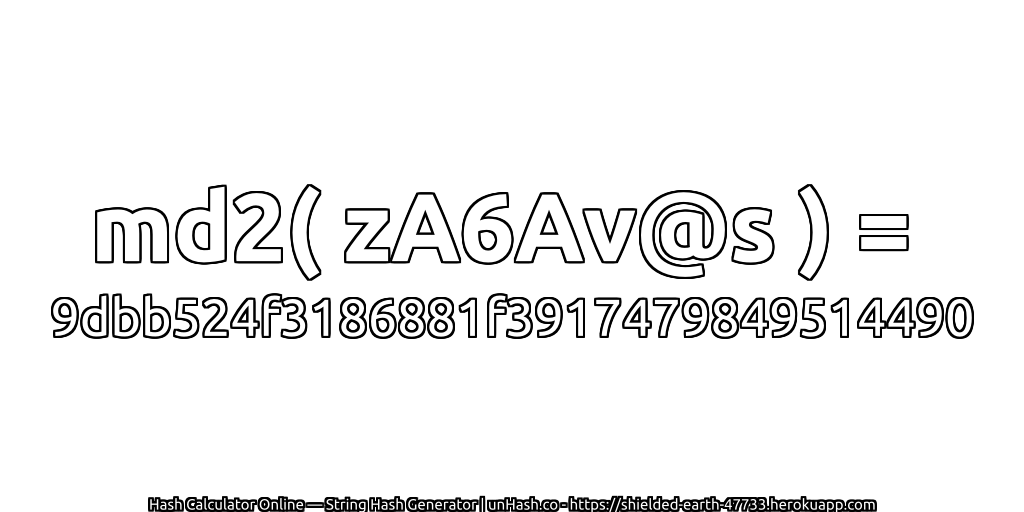 md2( zA6Av@s ) = 9dbb524f3186881f3917479849514490 | unHash.co