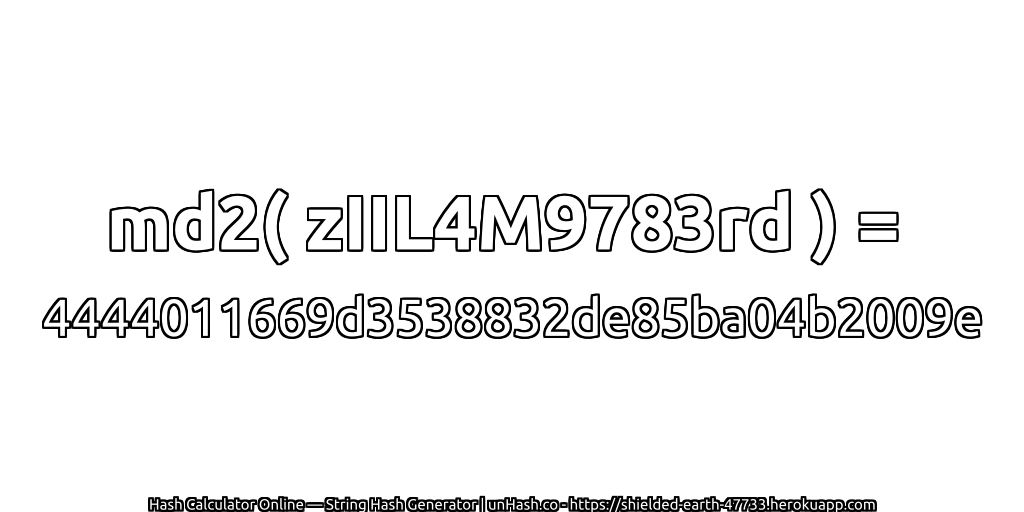 md2( zIIL4M9783rd ) = 4444011669d3538832de85ba04b2009e | unHash.co