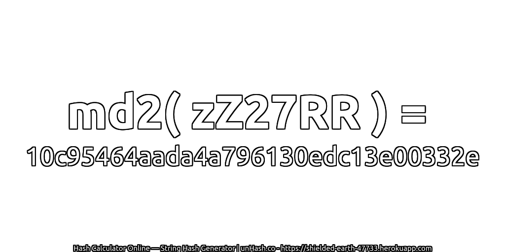 md2( zZ27RR ) = 10c95464aada4a796130edc13e00332e | unHash.co