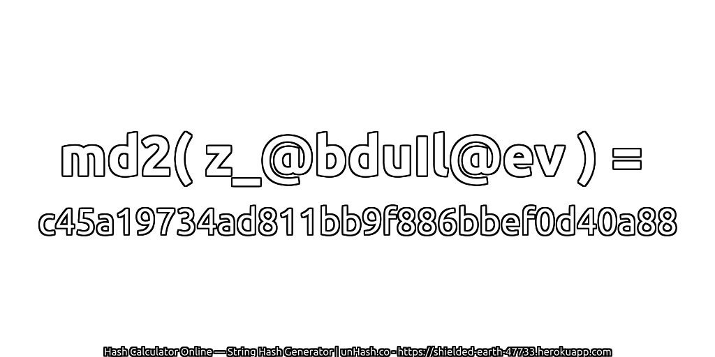 md2( z_@bduIl@ev ) = c45a19734ad811bb9f886bbef0d40a88 | unHash.co