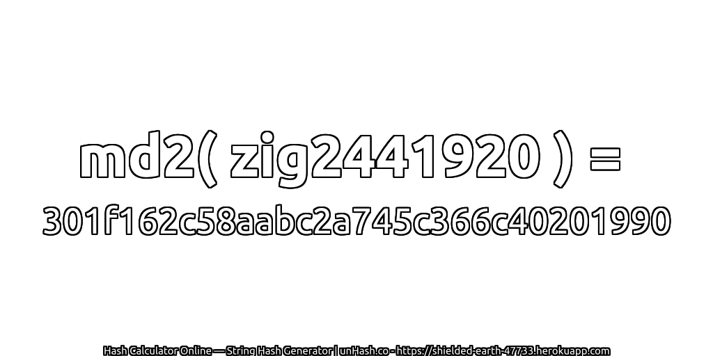md2( zig2441920 ) = 301f162c58aabc2a745c366c40201990 | unHash.co