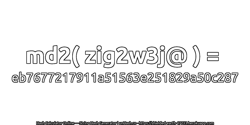 md2( zig2w3j@ ) = eb7677217911a51563e251829a50c287 | unHash.co