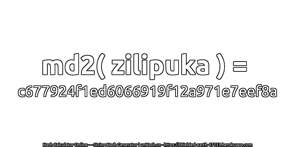 md2( zilipuka ) = c677924f1ed6066919f12a971e7eef8a | unHash.co