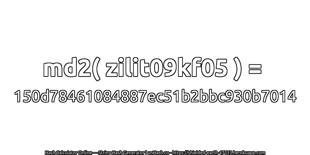 md2( zilit09kf05 ) = 150d78461084887ec51b2bbc930b7014 | unHash.co