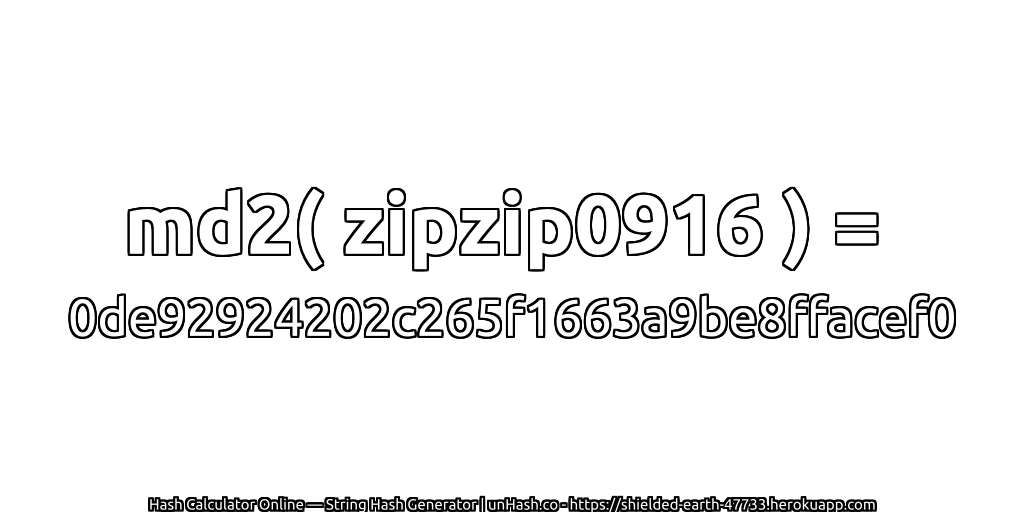 md2( zipzip0916 ) = 0de92924202c265f1663a9be8ffacef0 | unHash.co