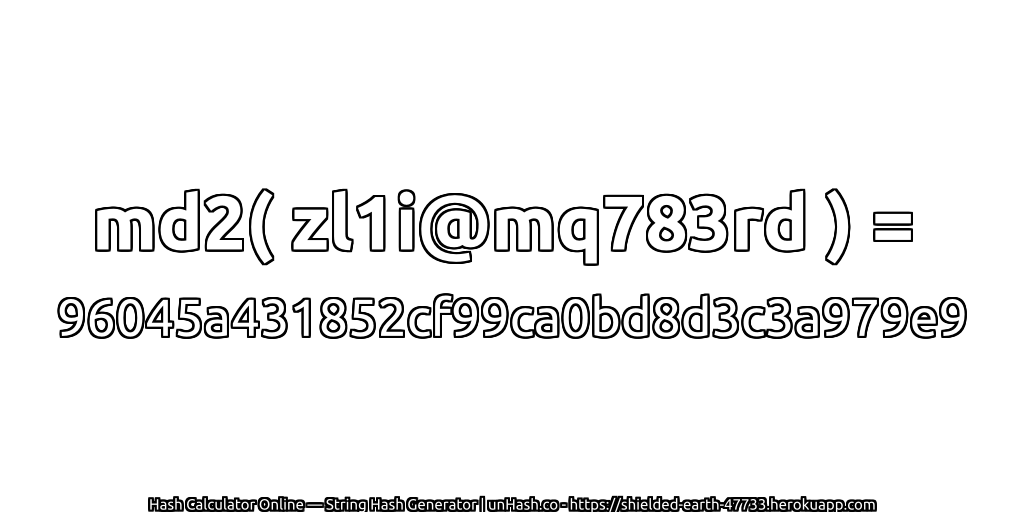 md2( zl1i@mq783rd ) = 96045a431852cf99ca0bd8d3c3a979e9 | unHash.co