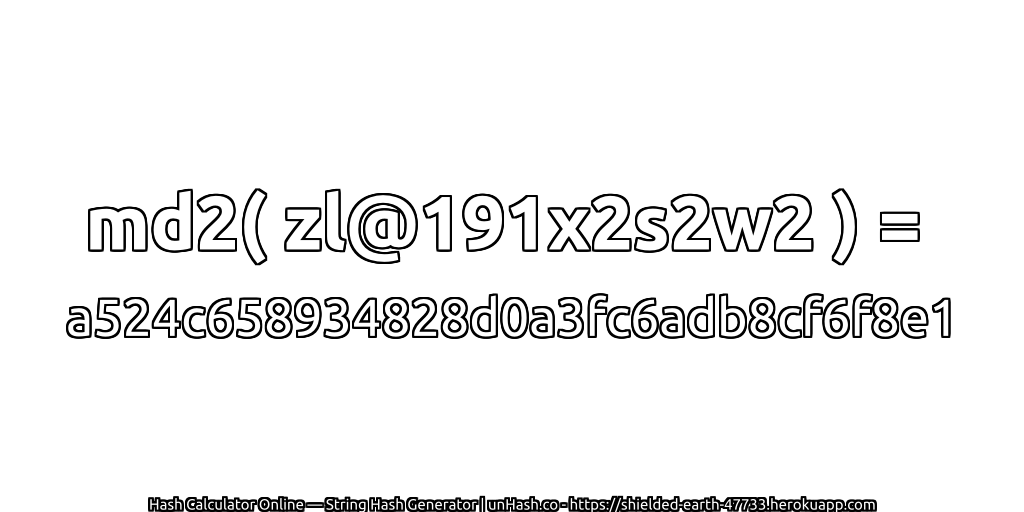 md2( zl@191x2s2w2 ) = a524c658934828d0a3fc6adb8cf6f8e1 | unHash.co