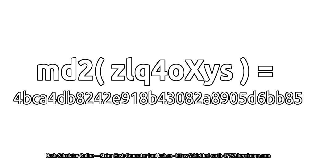md2( zlq4oXys ) = 4bca4db8242e918b43082a8905d6bb85 | unHash.co