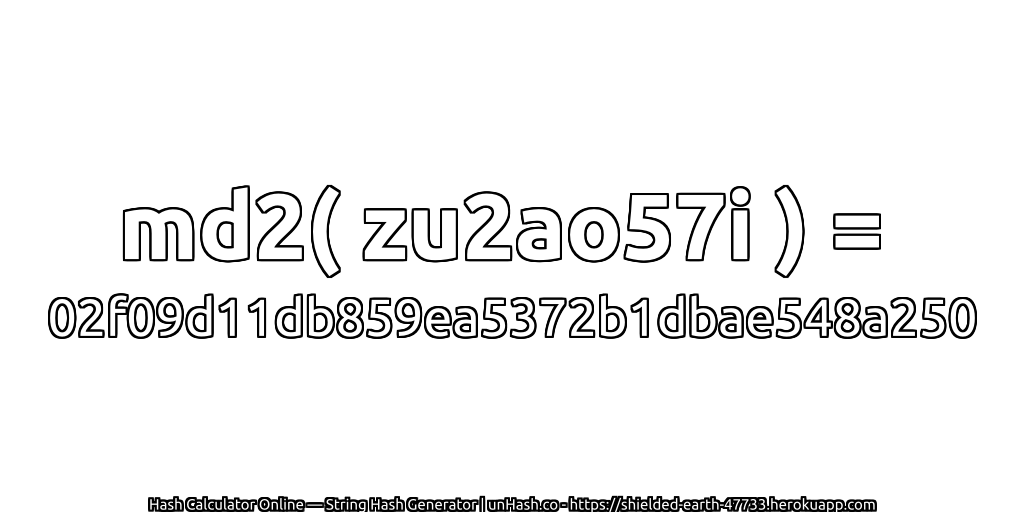md2( zu2ao57i ) = 02f09d11db859ea5372b1dbae548a250 | unHash.co