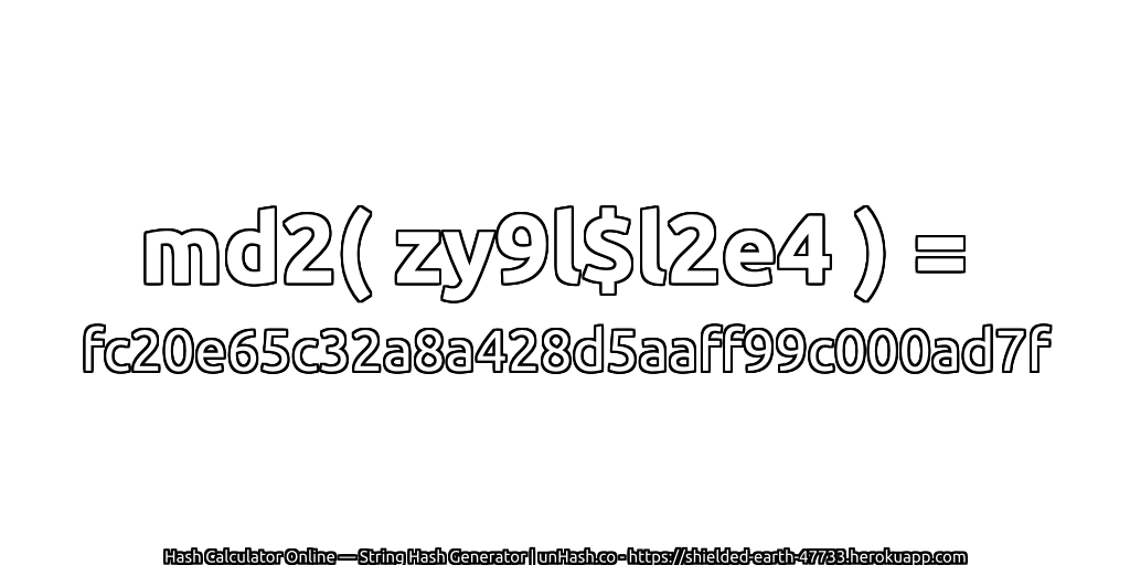 md2( zy9l$l2e4 ) = fc20e65c32a8a428d5aaff99c000ad7f | unHash.co