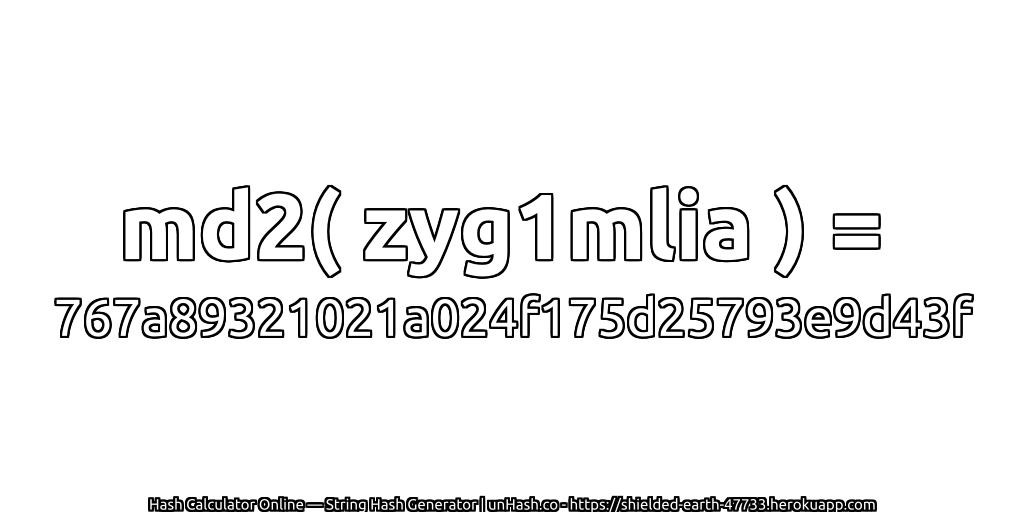 md2( zyg1mlia ) = 767a89321021a024f175d25793e9d43f | unHash.co
