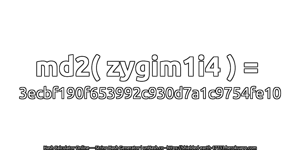 md2( zygim1i4 ) = 3ecbf190f653992c930d7a1c9754fe10 | unHash.co