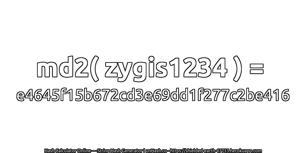 md2( zygis1234 ) = e4645f15b672cd3e69dd1f277c2be416 | unHash.co