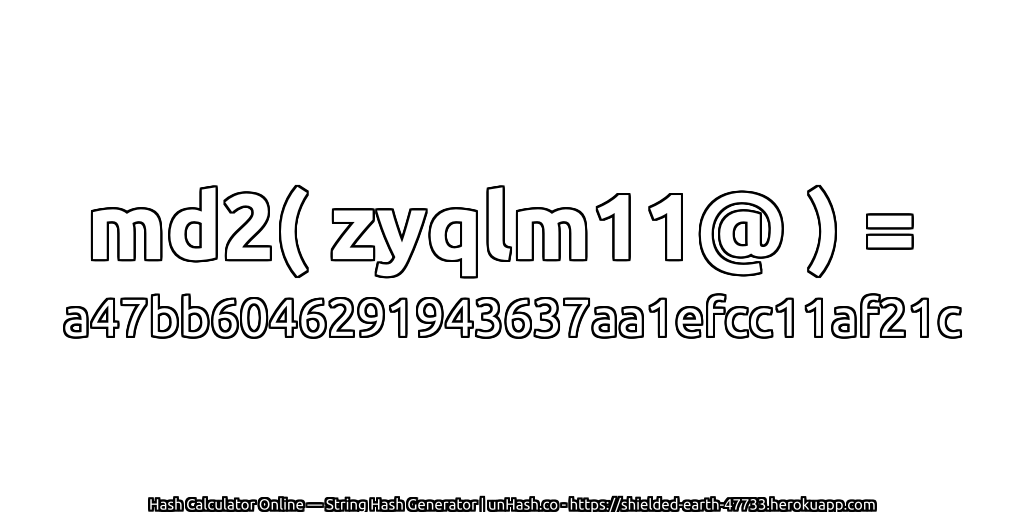 md2( zyqlm11@ ) = a47bb6046291943637aa1efcc11af21c | unHash.co