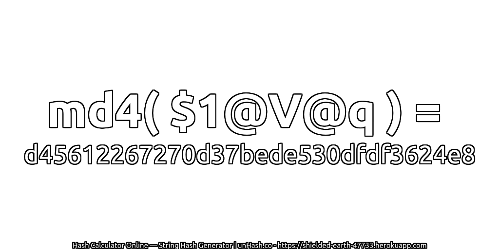 md4( $1@V@q ) = d45612267270d37bede530dfdf3624e8 | unHash.co