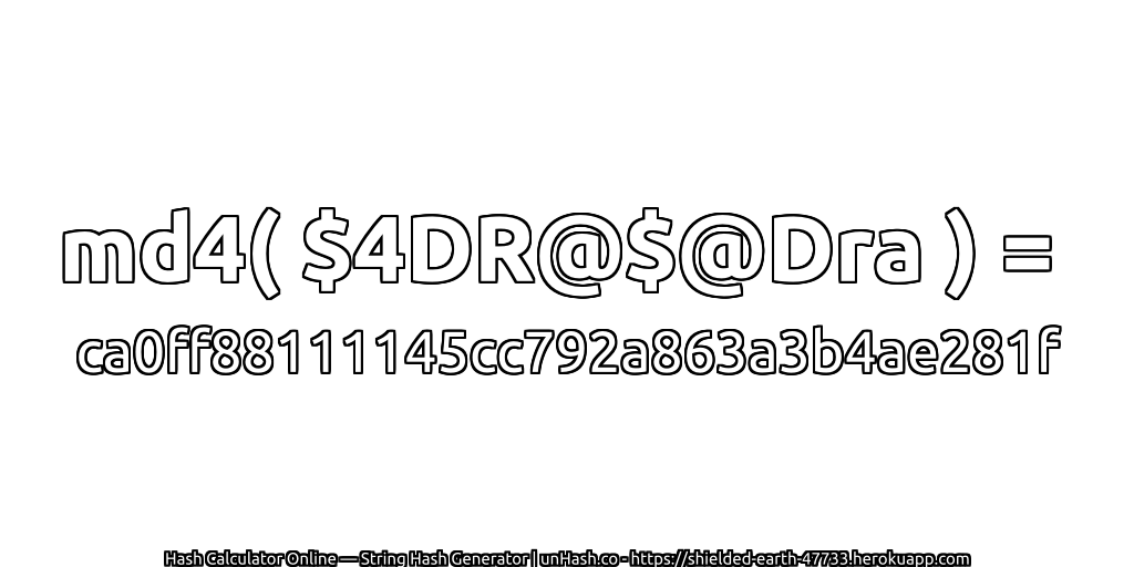 md4( $4DR@$@Dra ) = ca0ff88111145cc792a863a3b4ae281f | unHash.co