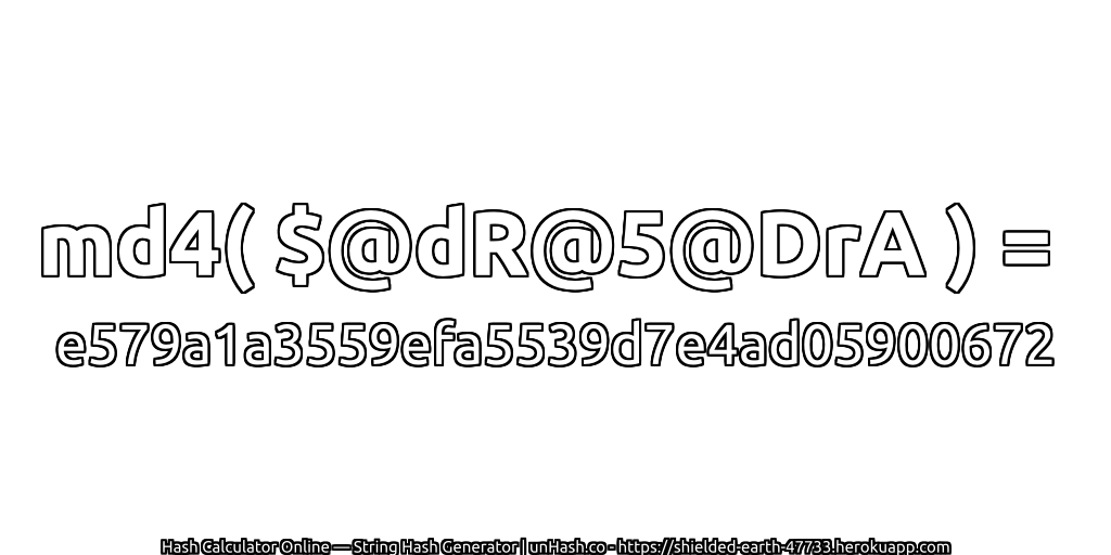 md4( $@dR@5@DrA ) = e579a1a3559efa5539d7e4ad05900672 | unHash.co