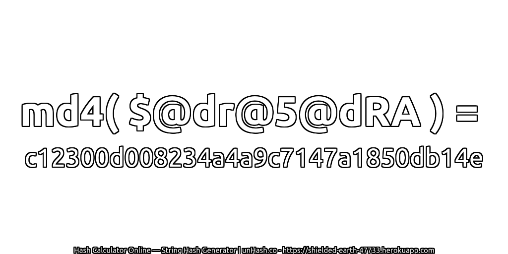 md4( $@dr@5@dRA ) = c12300d008234a4a9c7147a1850db14e | unHash.co