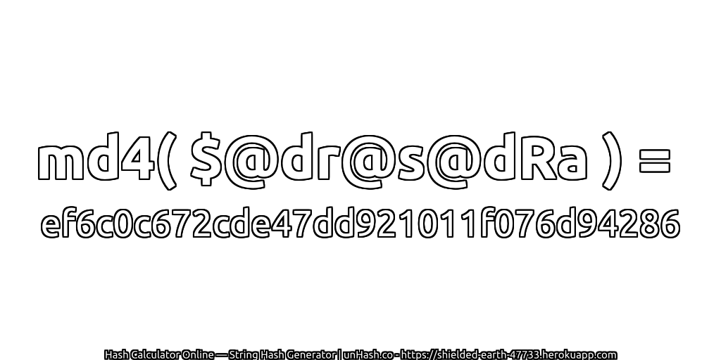 md4( $@dr@s@dRa ) = ef6c0c672cde47dd921011f076d94286 | unHash.co